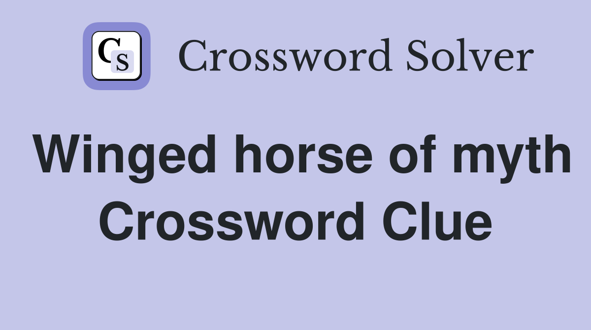 Winged horse of myth Crossword Clue