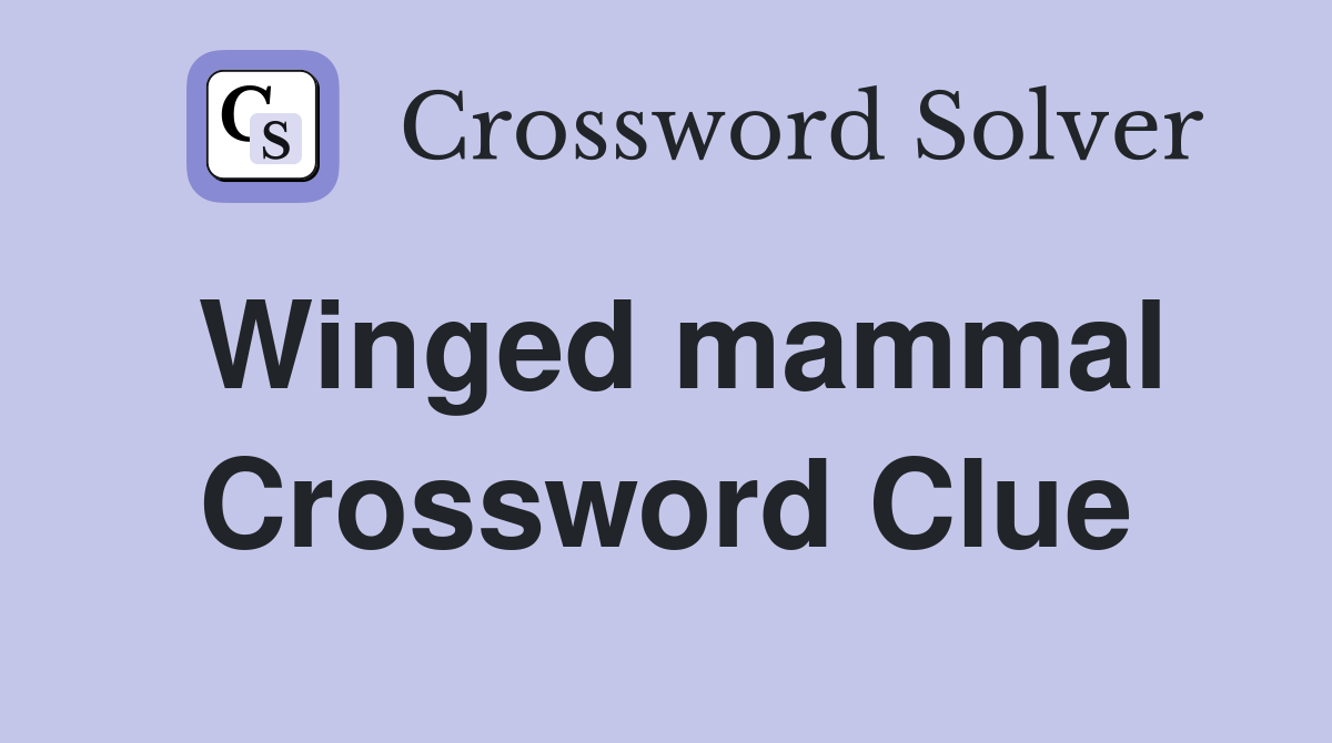 Winged mammal Crossword Clue