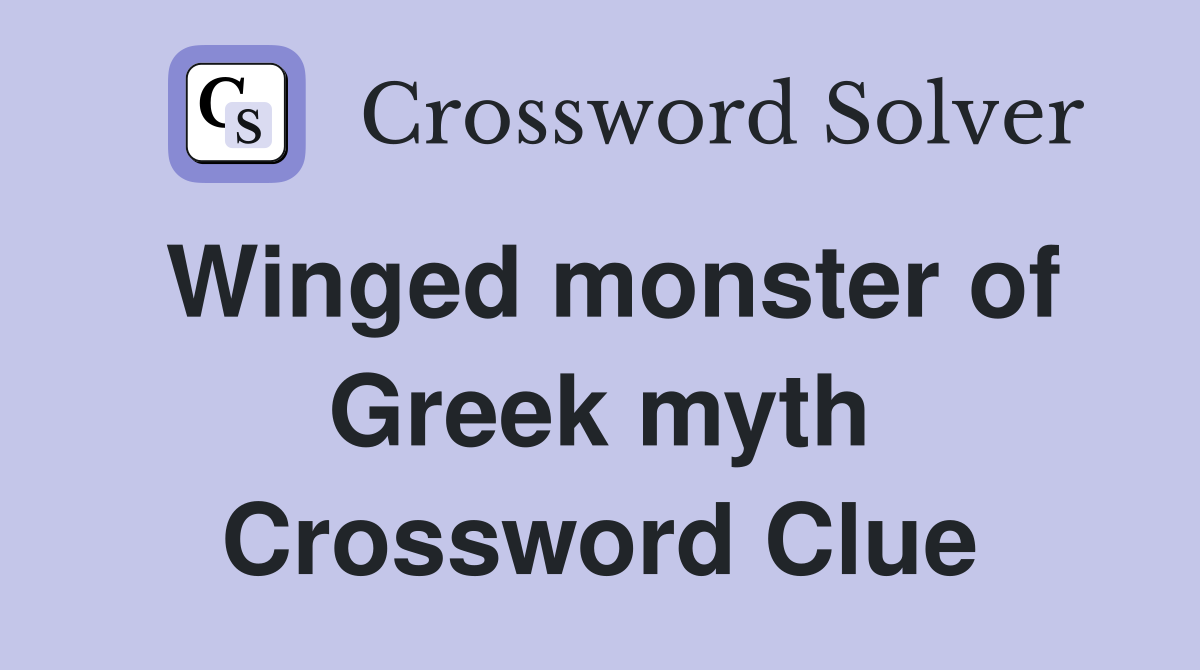 Winged monster of Greek myth Crossword Clue
