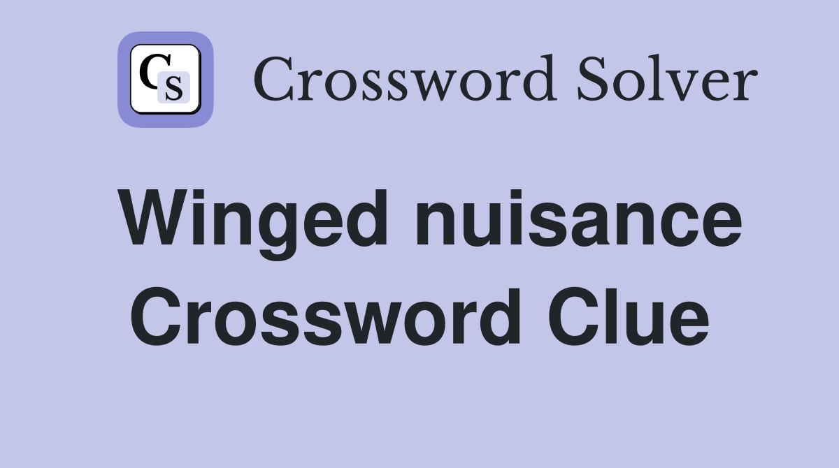 Winged nuisance Crossword Clue