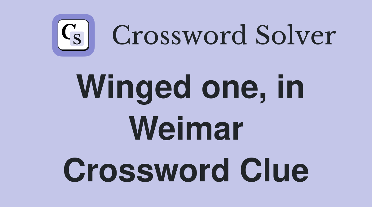 Winged one, in Weimar Crossword Clue
