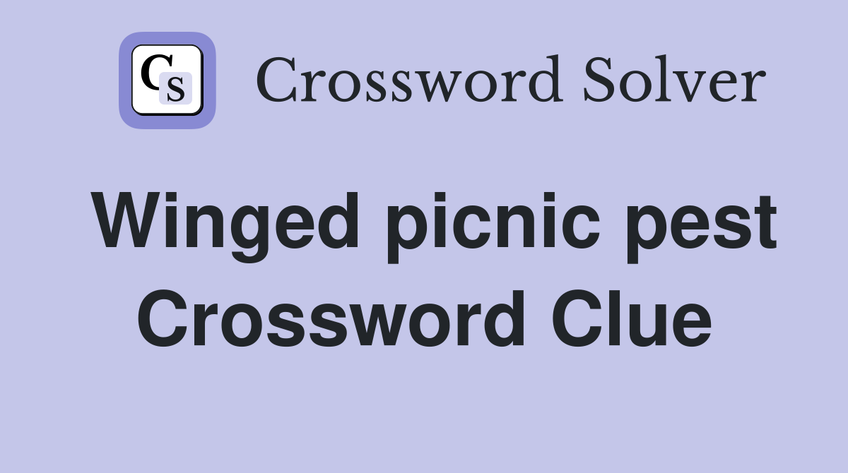 Winged picnic pest Crossword Clue