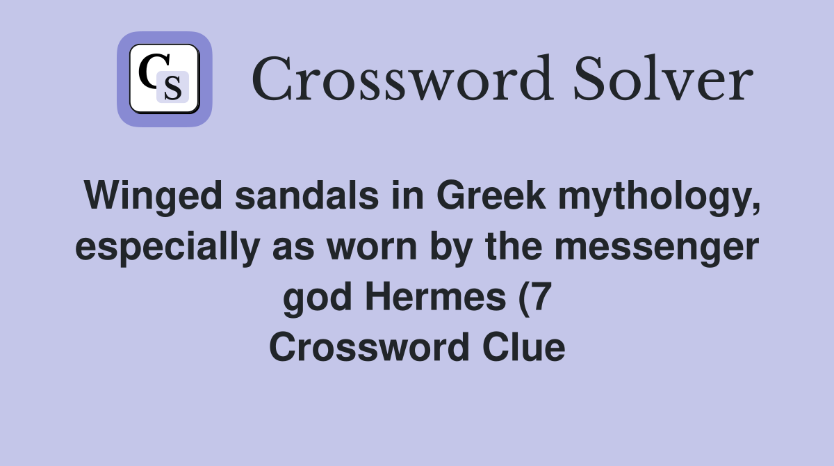 Winged sandals in Greek mythology especially as worn by the messenger Winged sandals in Greek mythology especially as worn by the messenger