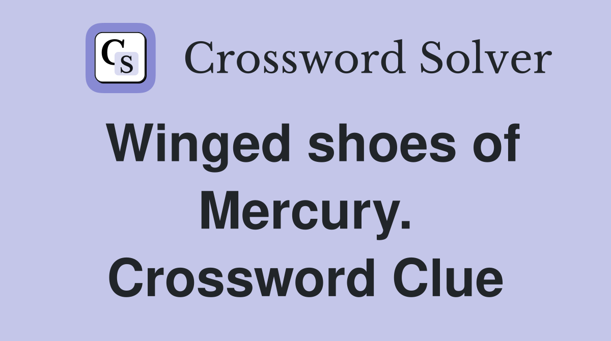 Winged shoes of Mercury. Crossword Clue