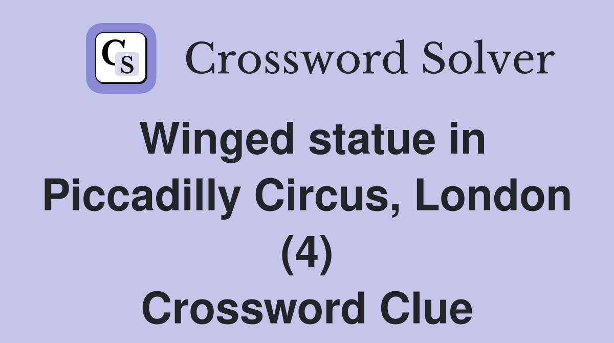 Winged statue in Piccadilly Circus, London (4) Crossword Clue
