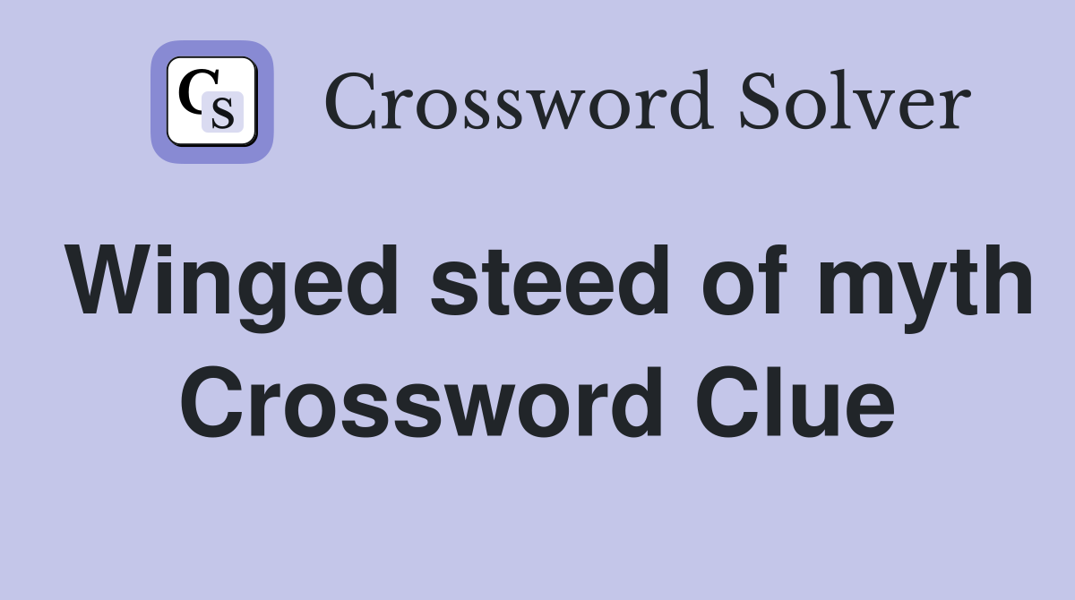 Winged steed of myth Crossword Clue