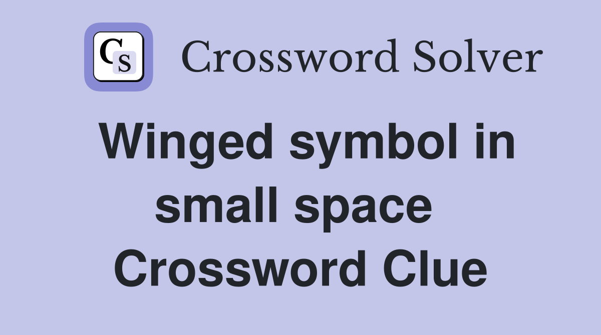 Winged symbol in small space  Crossword Clue