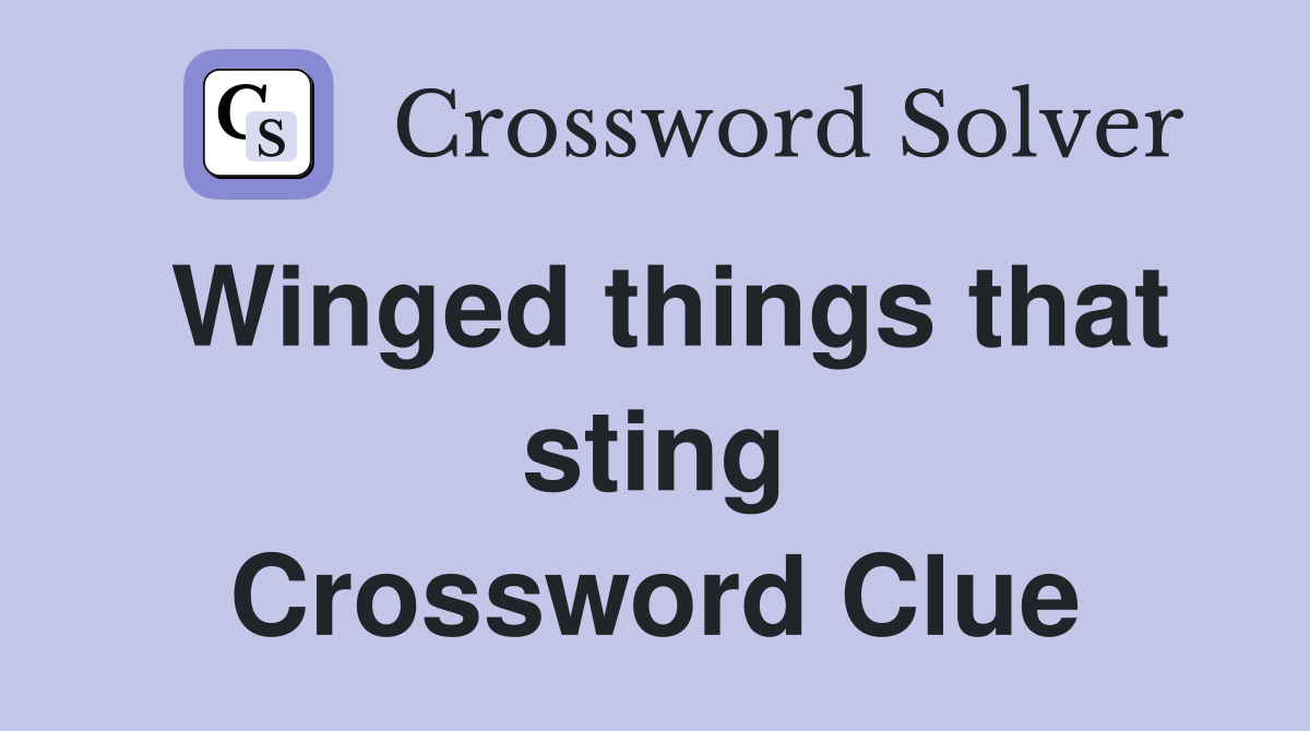 Winged things that sting Crossword Clue