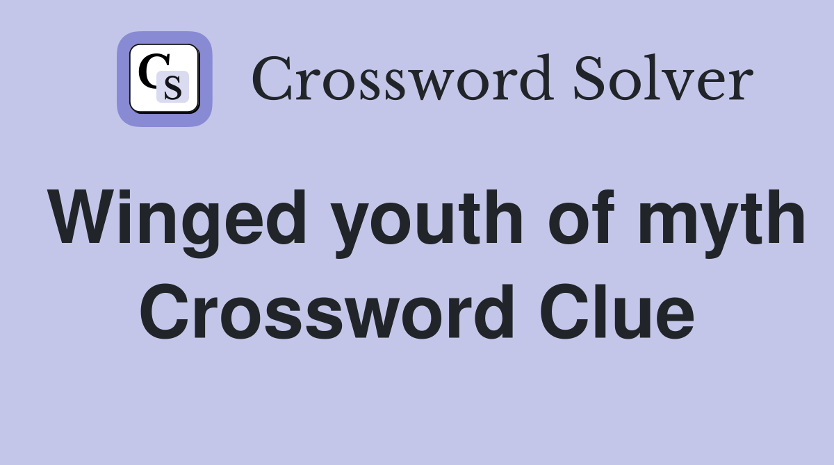 Winged youth of myth Crossword Clue