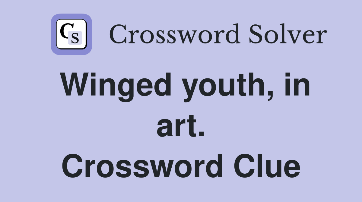 Winged youth, in art. Crossword Clue