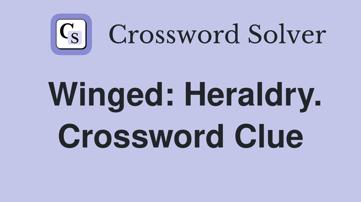 Winged: Heraldry. Crossword Clue