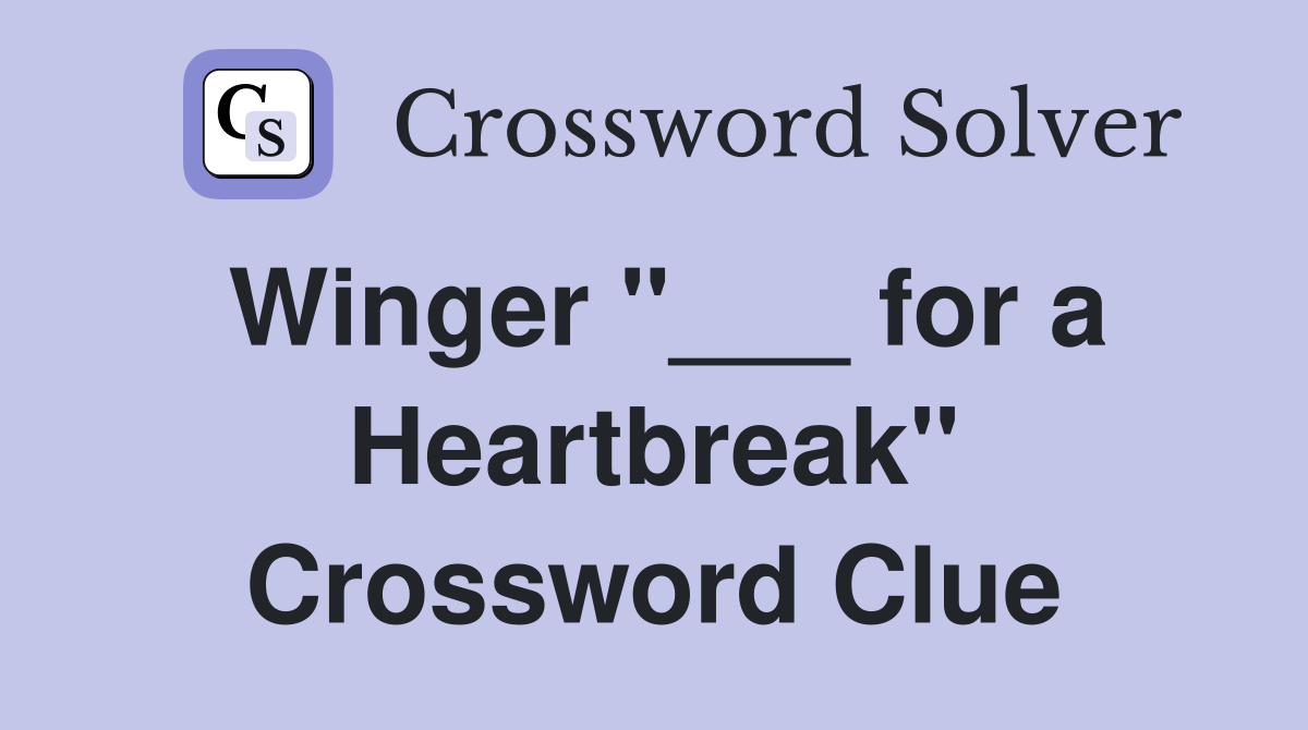 Winger "___ for a Heartbreak" Crossword Clue
