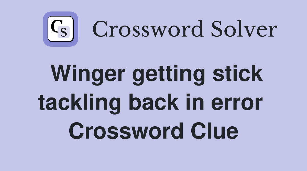 Winger getting stick tackling back in error  Crossword Clue