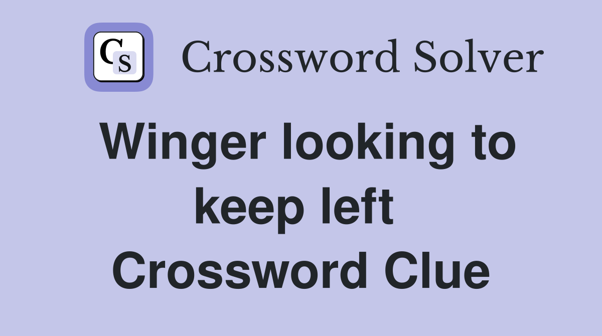 Winger looking to keep left  Crossword Clue