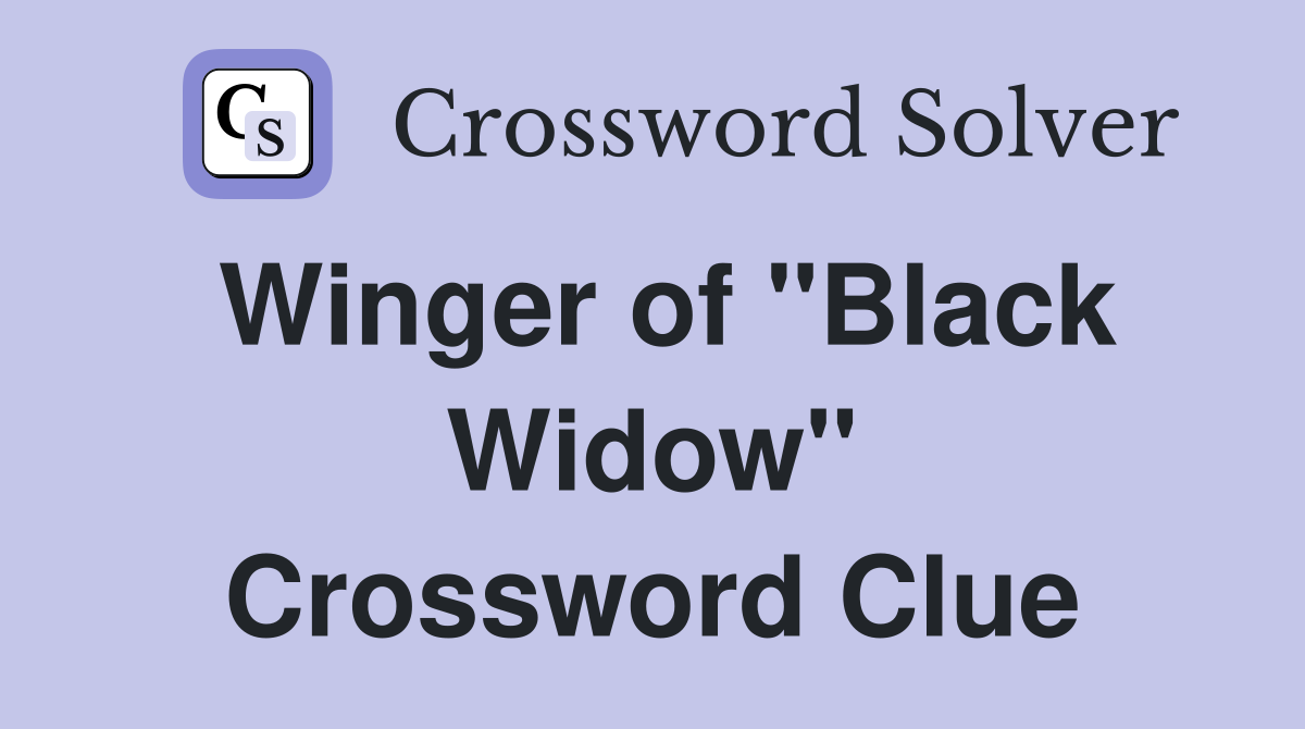 Winger of "Black Widow" Crossword Clue