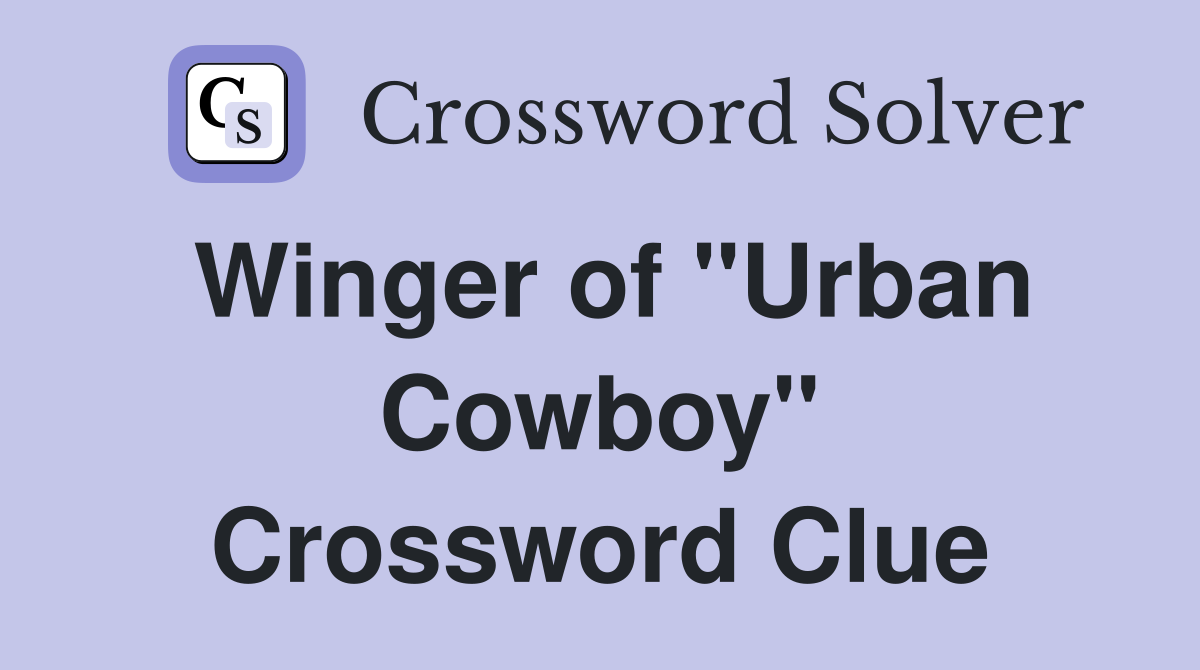Winger of "Urban Cowboy" Crossword Clue