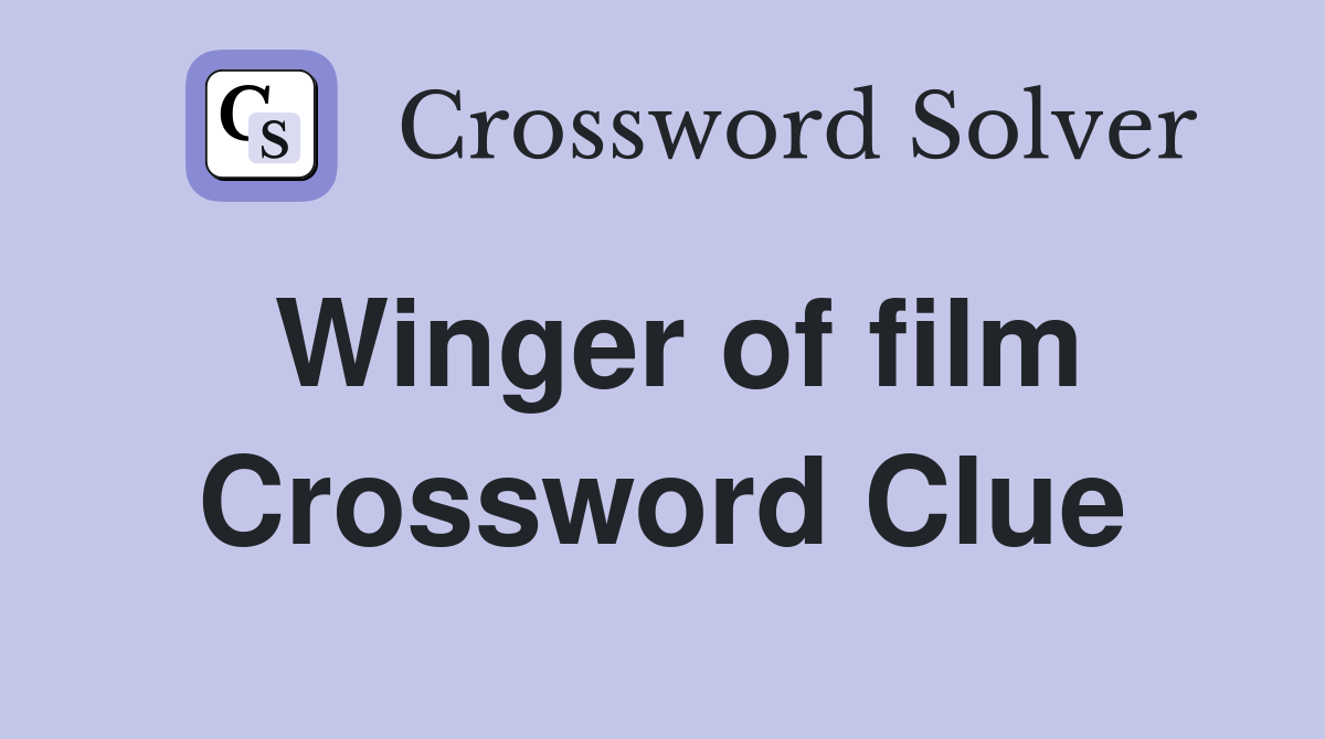 Winger of film Crossword Clue