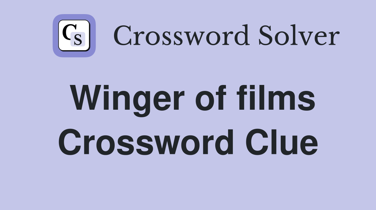 Winger of films Crossword Clue