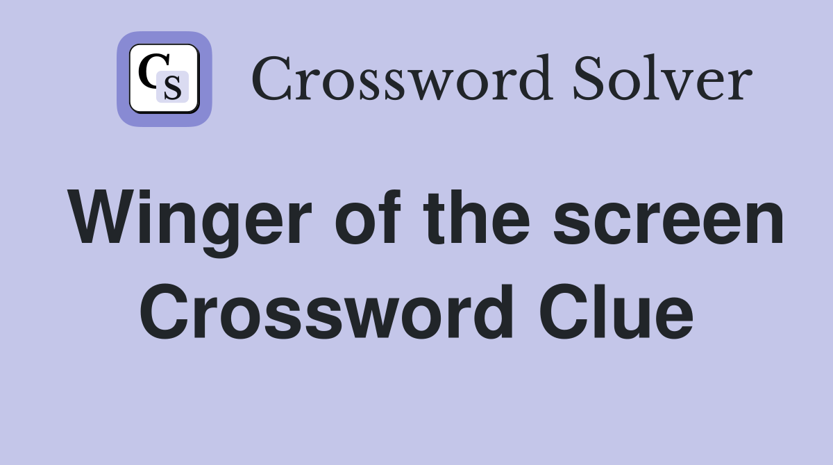 Winger of the screen Crossword Clue