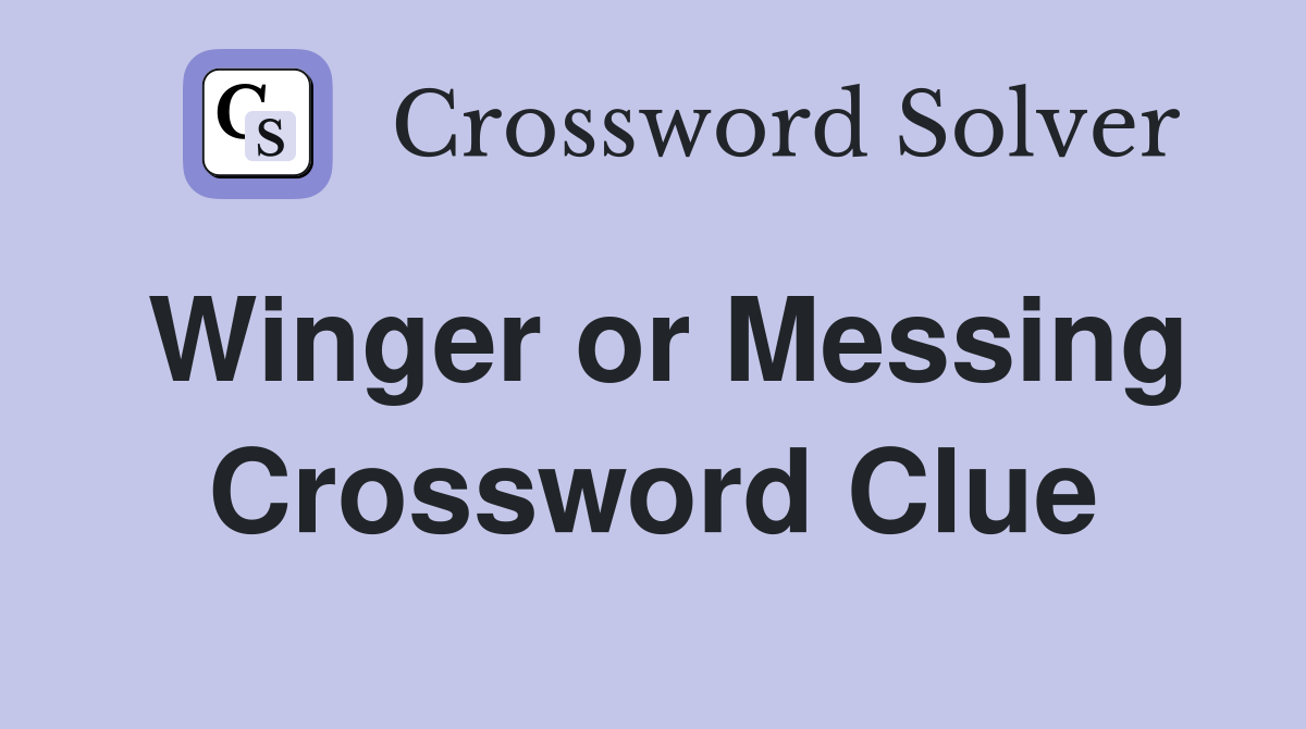 Winger or Messing Crossword Clue