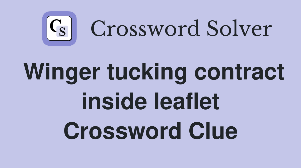Winger tucking contract inside leaflet Crossword Clue