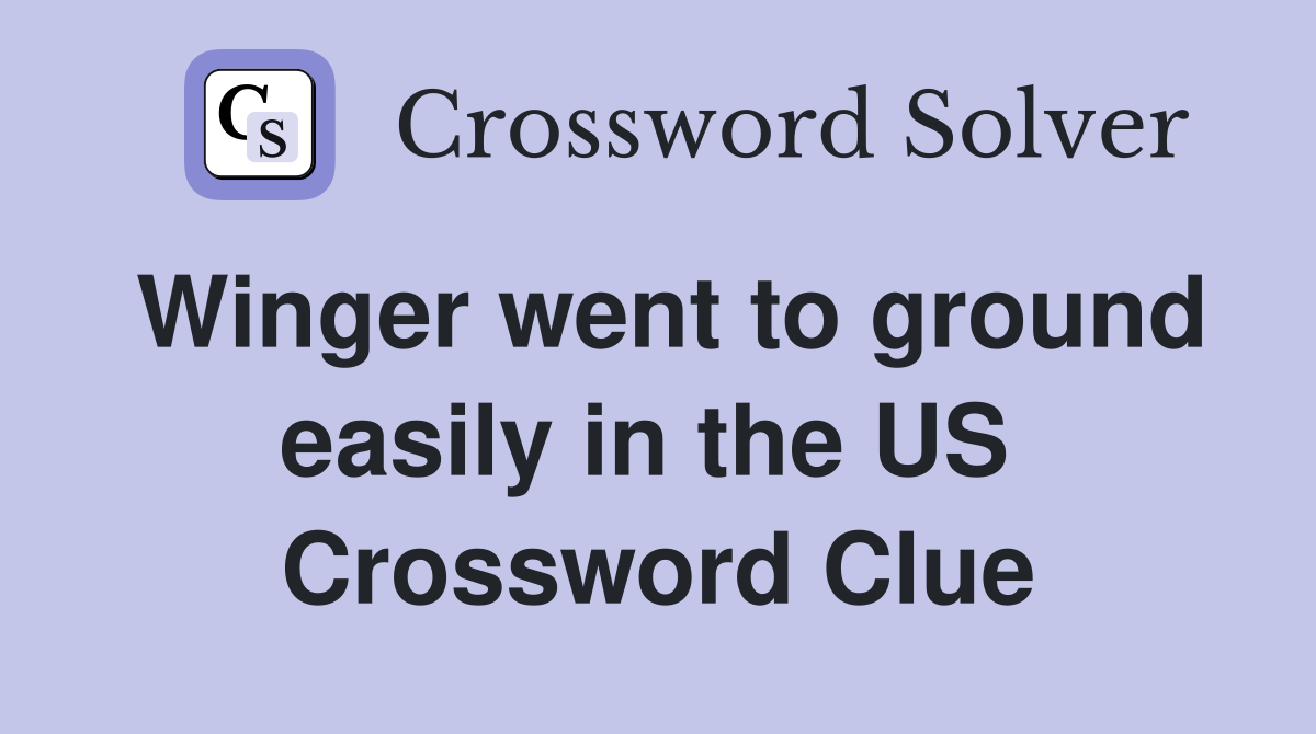 Winger went to ground easily in the US  Crossword Clue