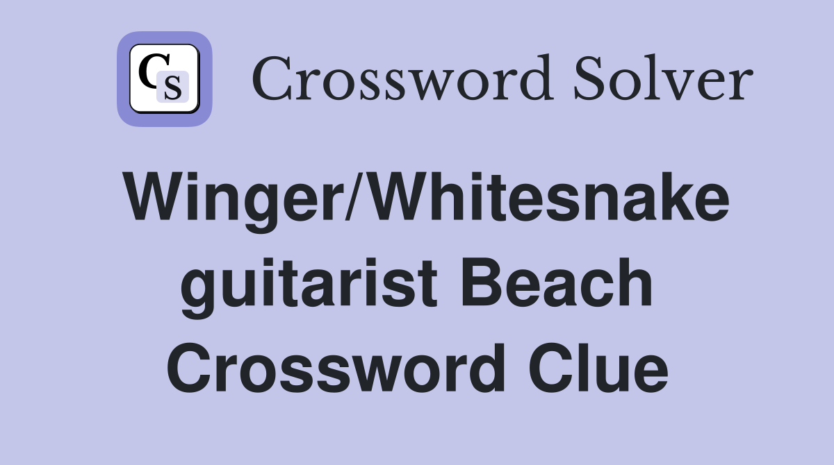 Winger/Whitesnake guitarist Beach Crossword Clue