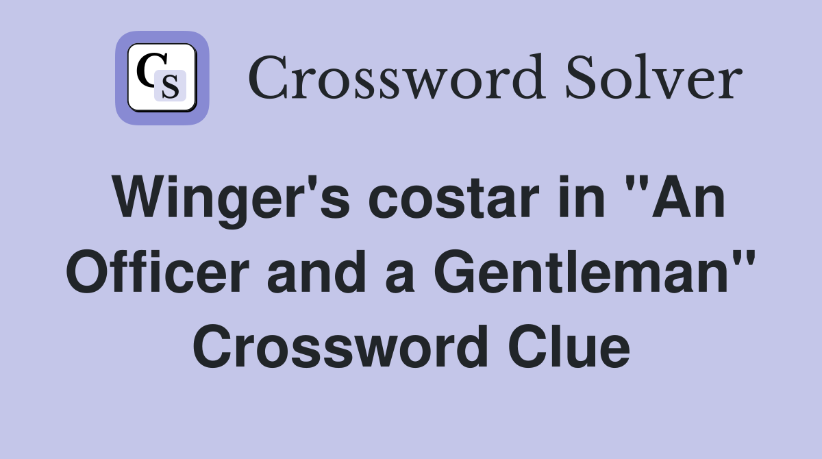 Winger's costar in "An Officer and a Gentleman" Crossword Clue