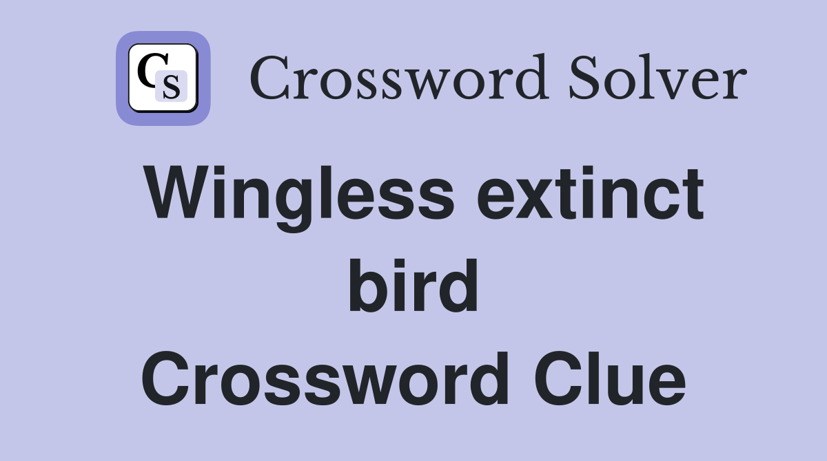 Wingless extinct bird Crossword Clue