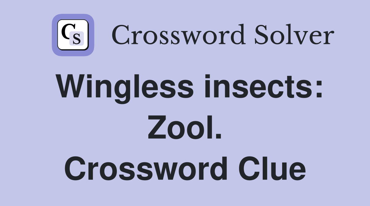 Wingless insects: Zool. Crossword Clue