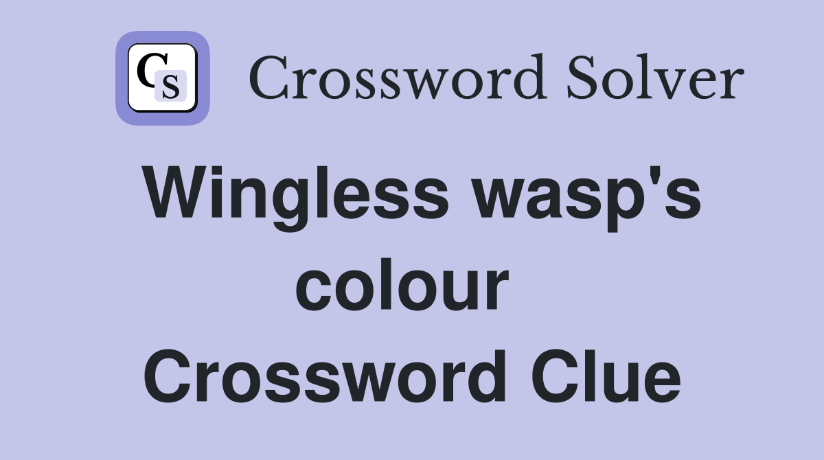 Wingless wasp's colour  Crossword Clue