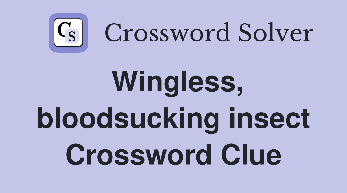 Wingless, bloodsucking insect Crossword Clue