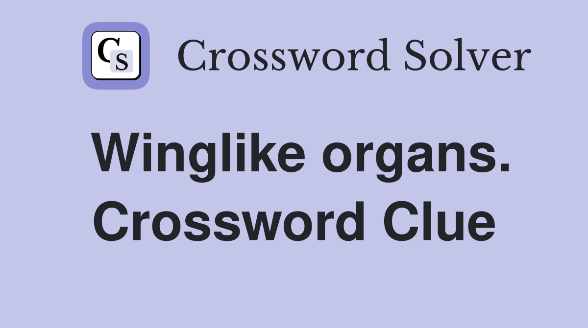 Winglike organs. Crossword Clue