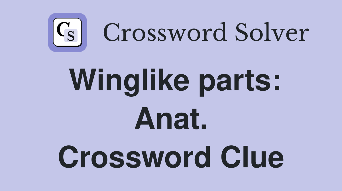 Winglike parts: Anat. Crossword Clue