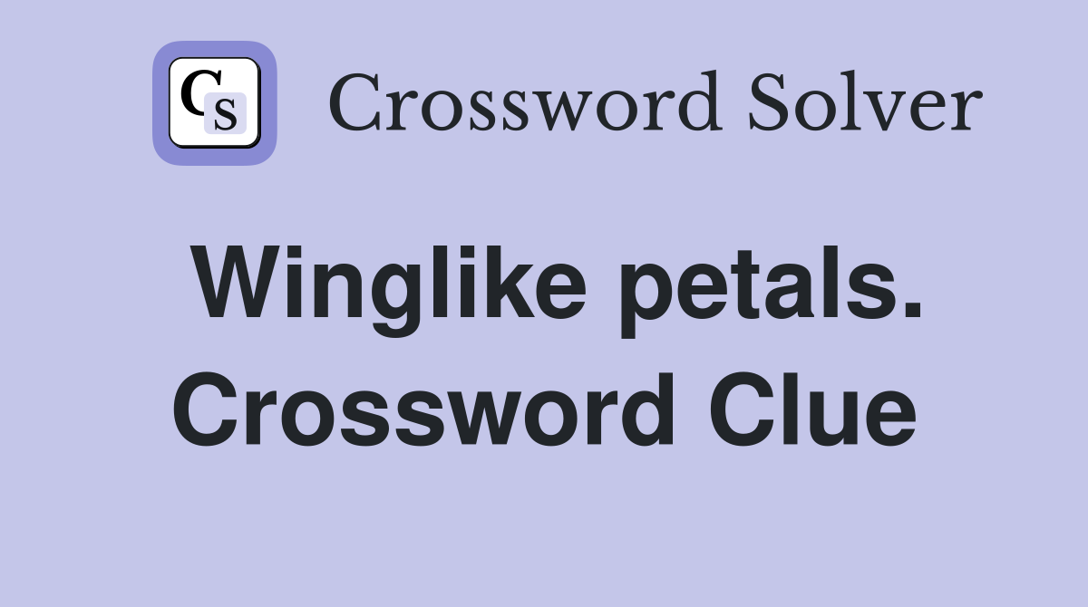 Winglike petals. Crossword Clue