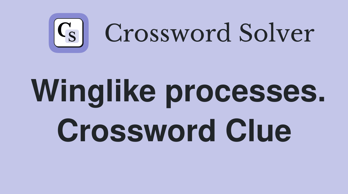 Winglike processes. Crossword Clue