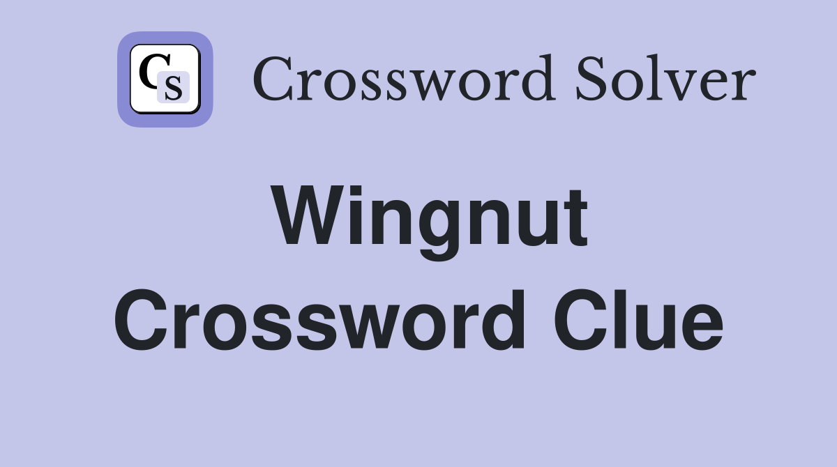 Wingnut Crossword Clue