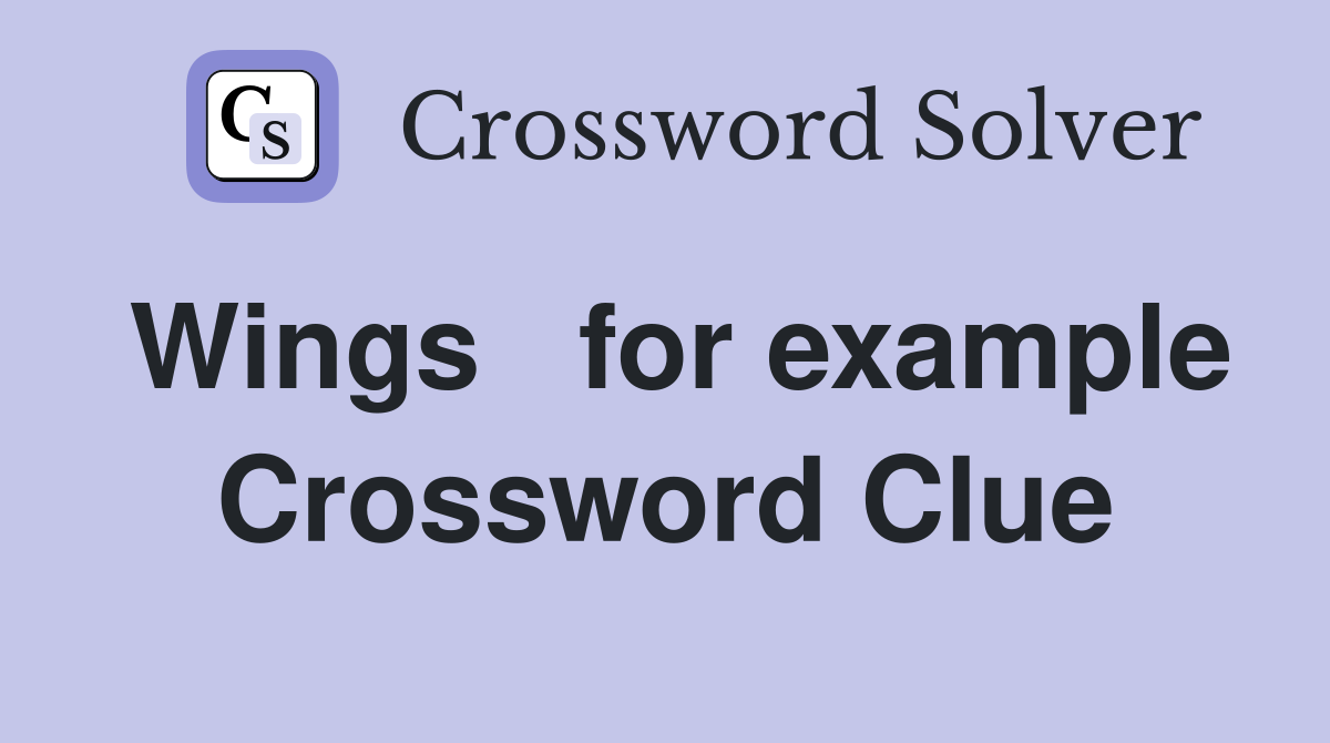 Wings   for example Crossword Clue
