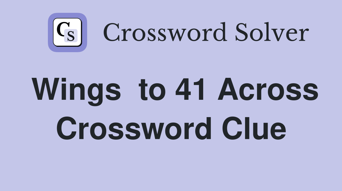 Wings  to 41 Across Crossword Clue