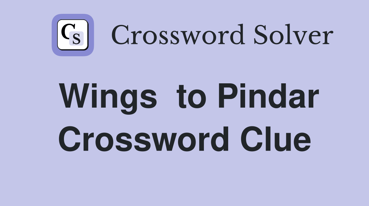 Wings  to Pindar Crossword Clue