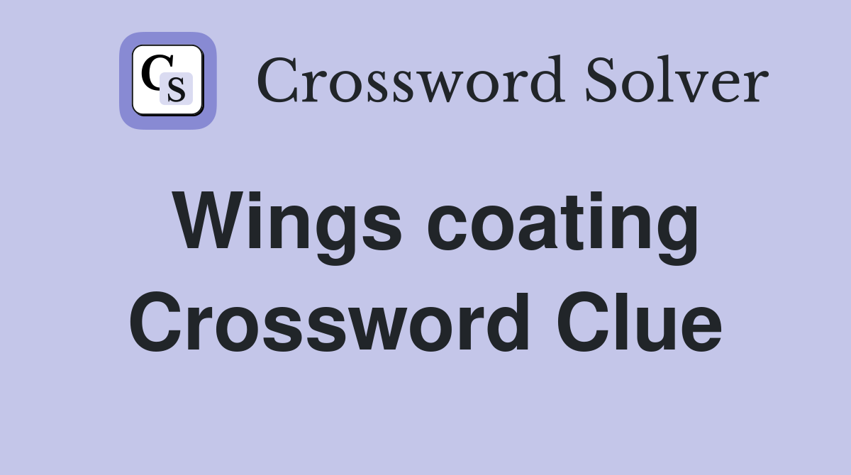 Wings coating Crossword Clue