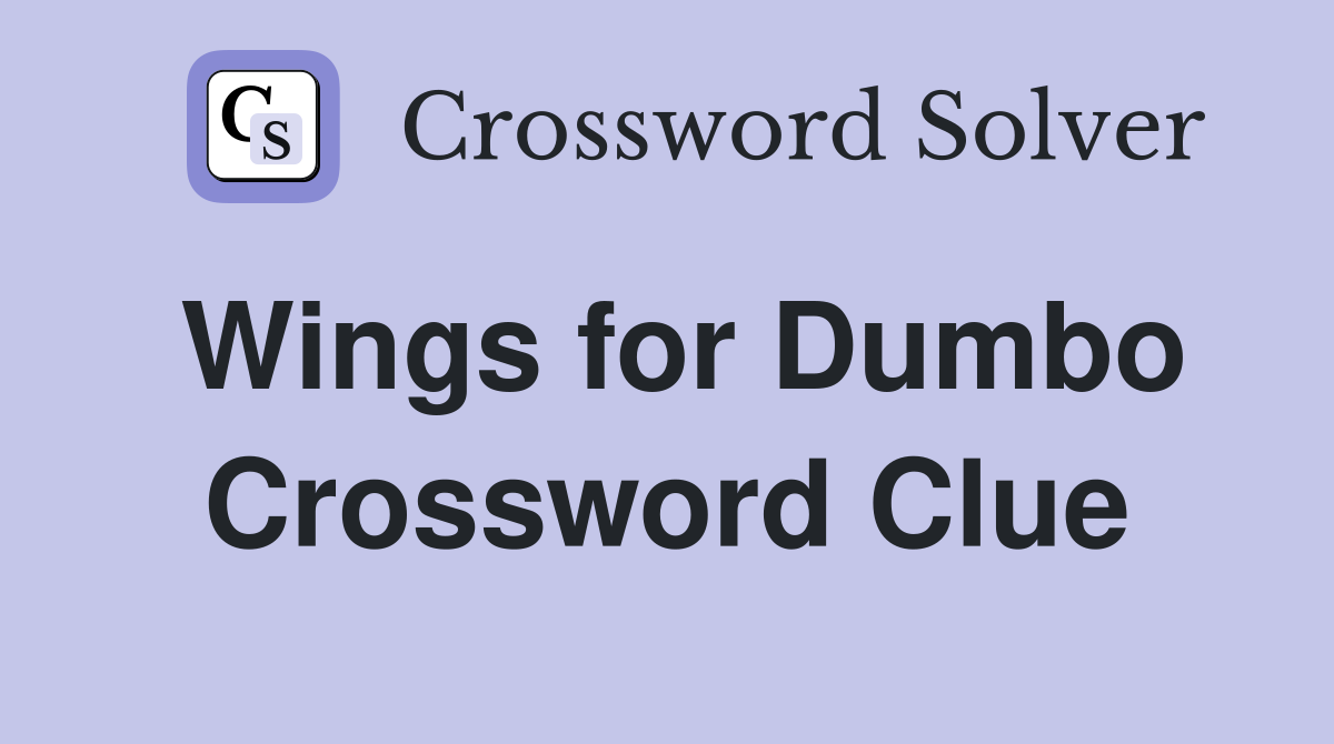 Wings for Dumbo Crossword Clue