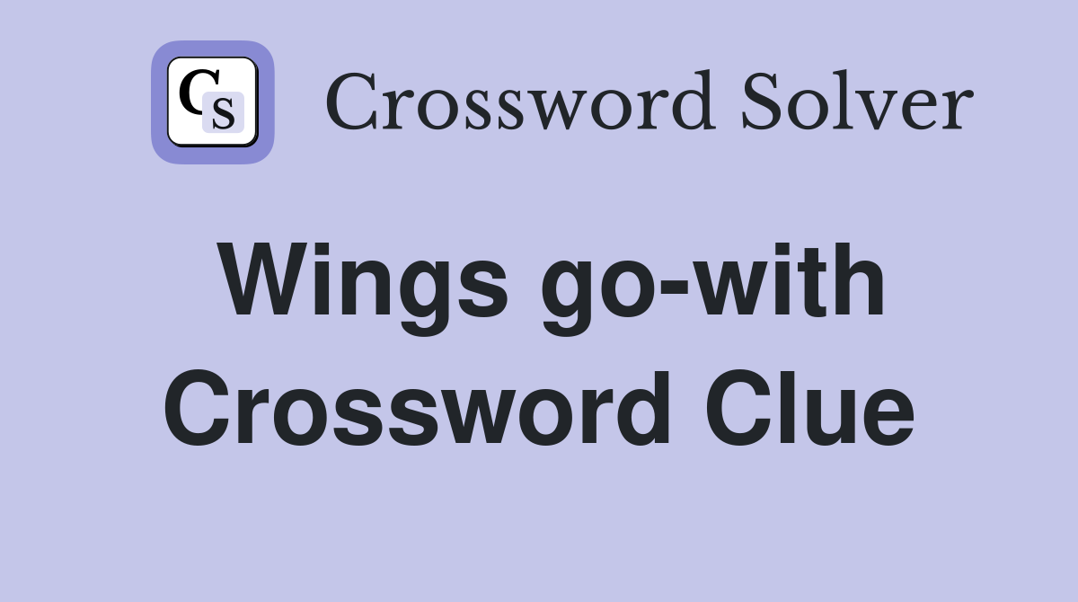 Wings go-with Crossword Clue