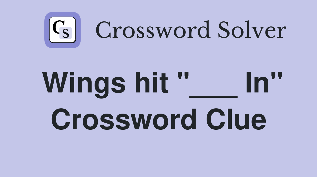 Wings hit "___ In" Crossword Clue