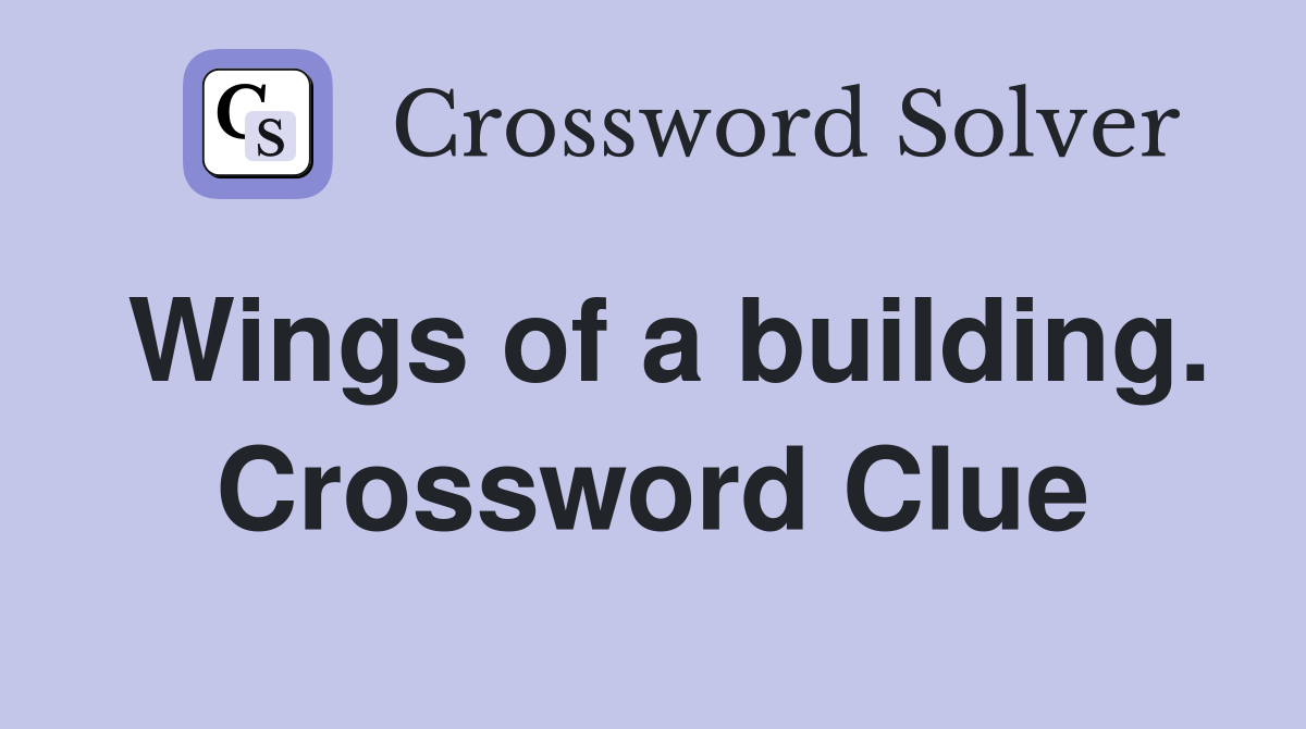Wings of a building. Crossword Clue