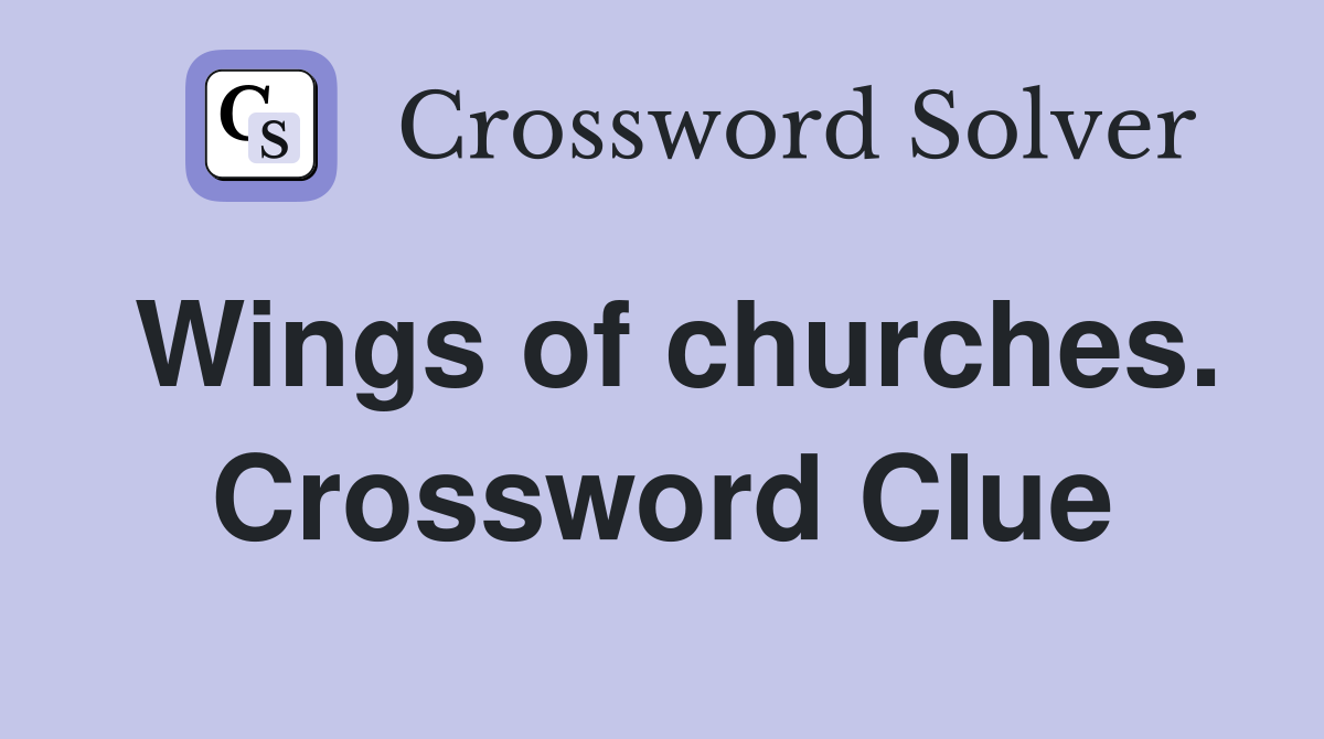 Wings of churches. Crossword Clue