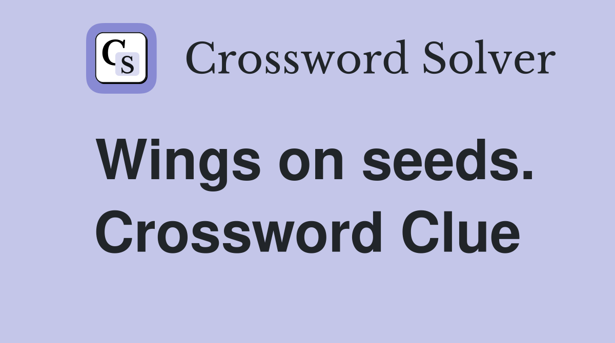 Wings on seeds. Crossword Clue