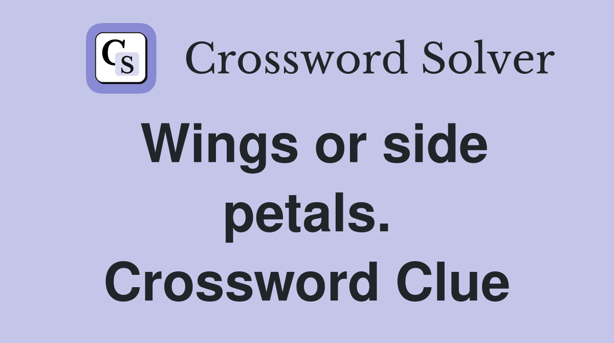 Wings or side petals. Crossword Clue