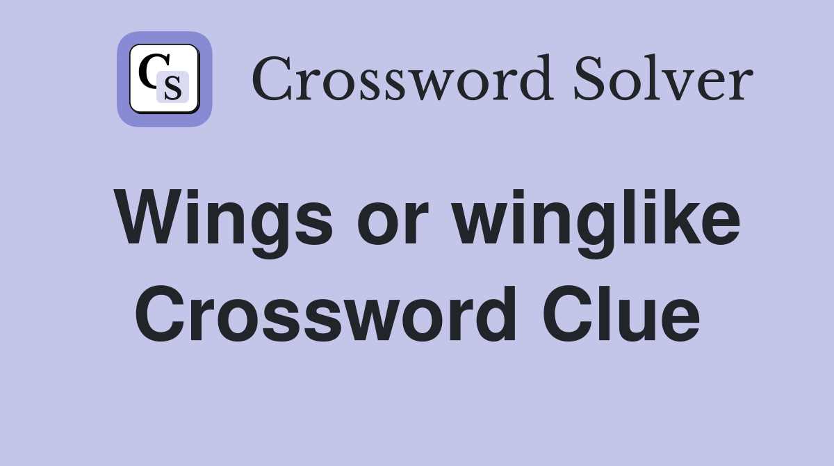 Wings or winglike Crossword Clue