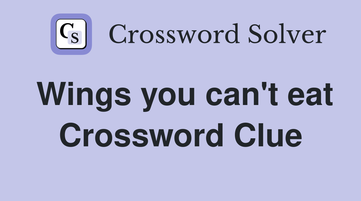 Wings you can't eat Crossword Clue